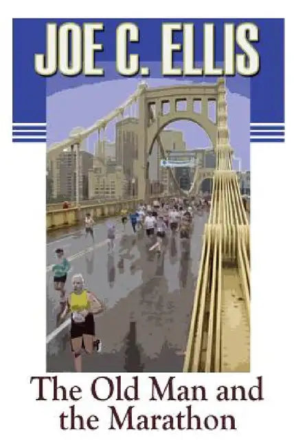 The Old Man and the Marathon by Joe Charles Ellis