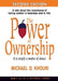 The Power of Ownership: It Is Simply a Matter of Choice.: A Tale about the Importance of Taking Control in Business and in Life. by Michael D. Khouri
