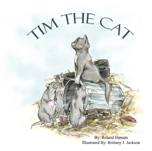 Tim the Cat by Roland Hansen, Brittany Janay Jackson, Brittany Janay Janay