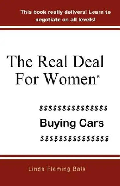 The Real Deal For Women: Buying Cars by Linda Fleming Balk