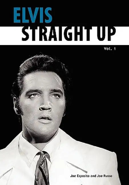 Elvis-Straight Up, Volume 1, By Joe Esposito and Joe Russo by Joe Esposito, Joe Russo