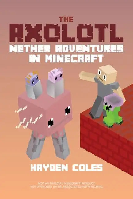 Axolotl Nether Adventures in Minecraft by Hayden Coles