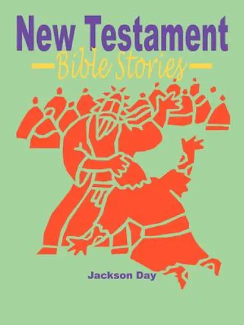 New Testament Bible Stories by Jackson Day
