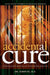 Accidental Cure: Extraordinary Medicine for Extraordinary Patients by Simon Yu
