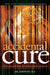 Accidental Cure: Extraordinary Medicine for Extraordinary Patients by Simon Yu