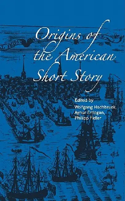 Origins of the American Short Story by Wolfgang Hochbruck, Aynur Erdogan, Philipp Fidler