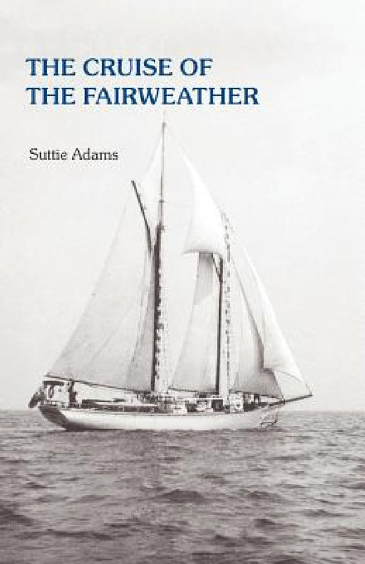 The Cruise of the Fairweather by Suttie Adams, Jon Adams
