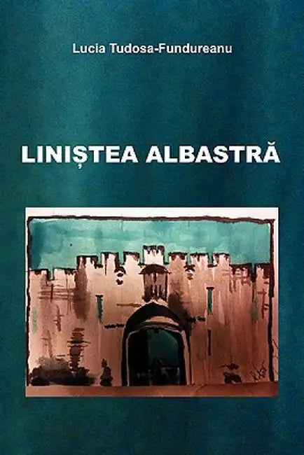 Linistea Albastra by Lucia Tudosa-Fundureanu