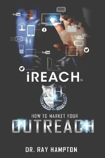 iReach: How to Market Your Outreach by Ray Hampton