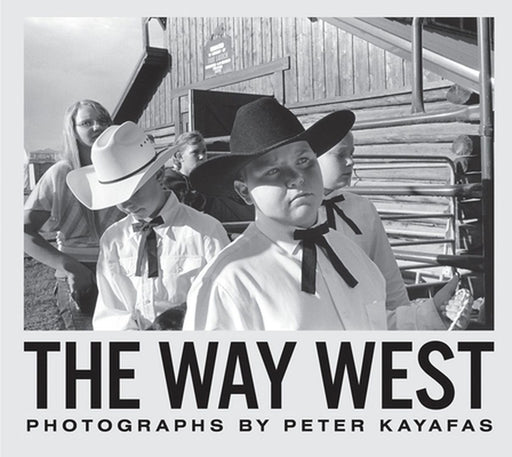 Peter Kayafas: The Way West by Peter Kayafas