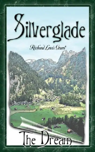 Silverglade: The Dream by Richard Lewis Grant