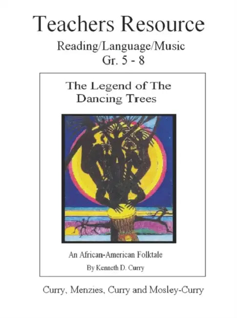 The Legend of the Dancing Trees, Teachers Resource by Kenneth Curry, Gladys Menzies, Robert Curry
