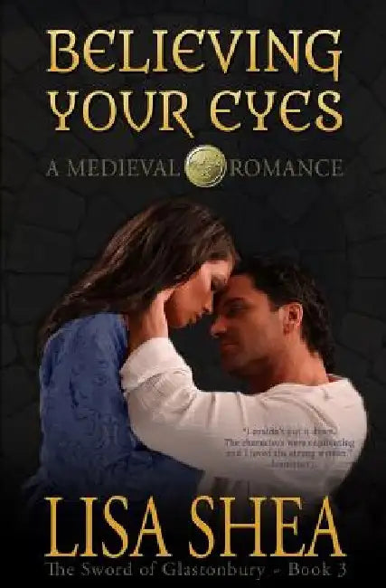 Believing Your Eyes - A Medieval Romance by Lisa Shea