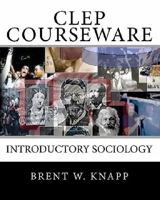 CLEP Courseware: Introductory Sociology by Brent W. Knapp