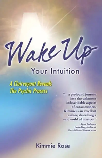 Wake Up Your Intuition by Kimmie Rose