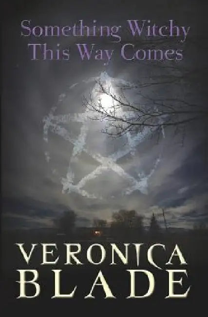 Something Witchy This Way Comes: Something Witchy, Book One by Veronica Blade