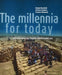 The Millennia for Today: Archaeology Against War: Yesterday's Urkesh in Today's Syria by Giorgio Buccellati, Stefania Ermidoro, Yasmine Mahmoud
