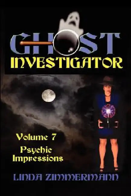 Ghost Investigator Volume 7 by Linda Zimmermann