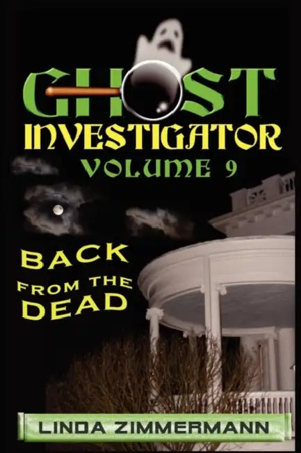 Ghost Investigator Volume 9 Back from the Dead by Linda Zimmermann