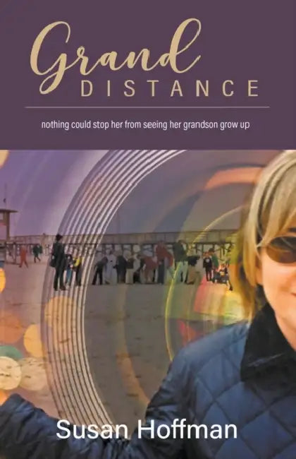 Grand Distance: nothing could stop her from seeing her grandson grow-up by Susan Hoffman