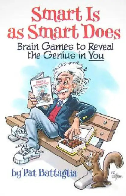 Smart Is as Smart Does: Brain Games to Reveal the Genius in You by Pat Battaglia