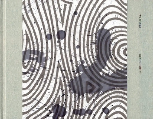 Corin Hewitt: Weavings: Performance No. 2 (Portland, Or) by Corin Hewitt, Michael Brenson, Marisa Sanzhez
