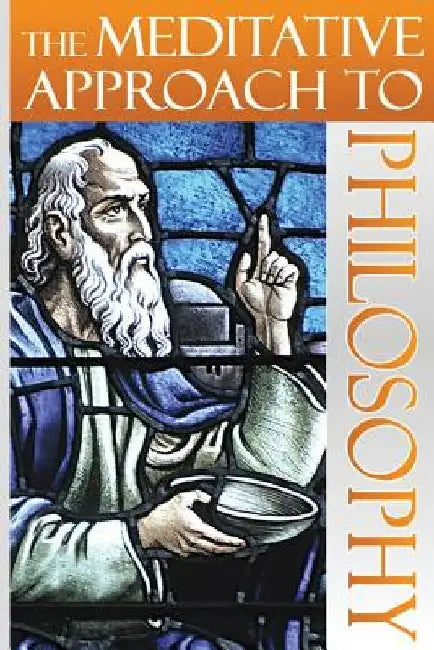 The Meditative Approach to Philosophy by Dennis E. Bradford