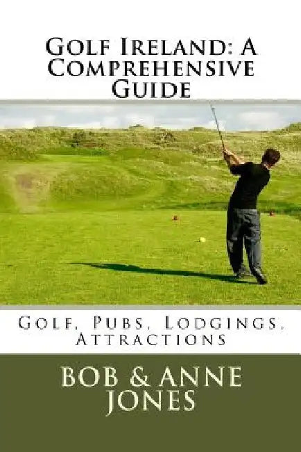 Golf Ireland: A Comprehensive Guide by Anne Jones