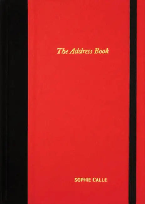 Sophie Calle: The Address Book by Sophie Calle