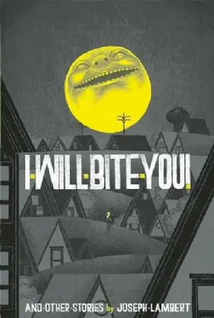 I Will Bite You! by Joseph Lambert