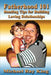 Fatherhood 101: Bonding Tips for Building Loving Relationships by Michael Ray King