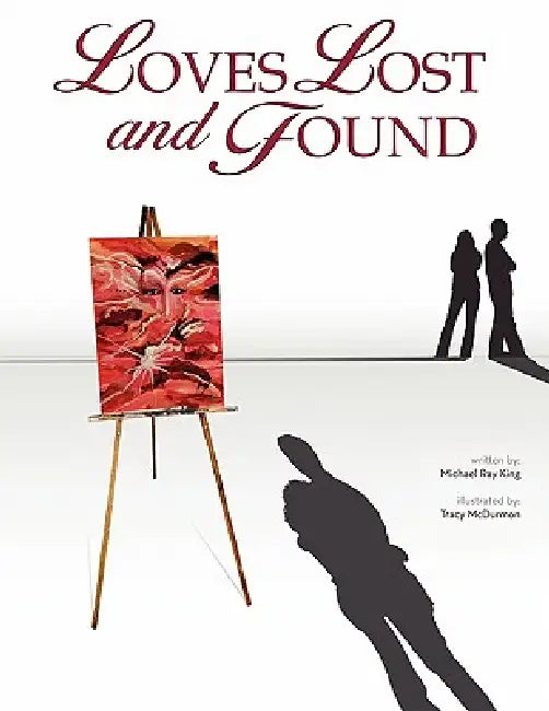 Loves Lost and Found by Michael Ray King, Tracy McDurmon