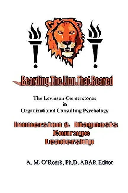 Bearding the Lion That Roared by Harry Levinson, Ann Marie O'Roark, Ann Marie O'Roark