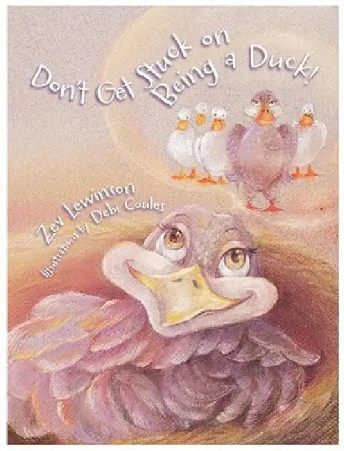 Don't Get Stuck On Being A Duck! by Zev Lewinson