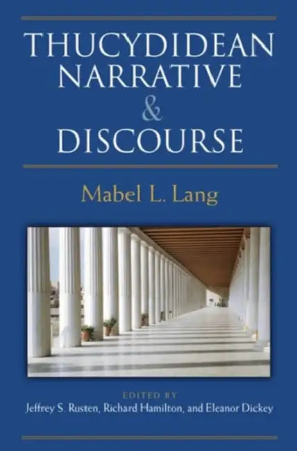 Thucydidean Narrative and Discourse by Mabel Lang, Eleanor Dickey, Richard Hamilton