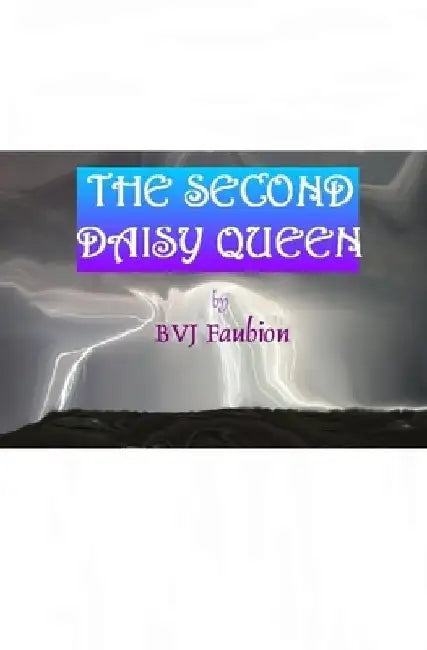 The Second Daisy Queen by Bryant Val Jeane Faubion