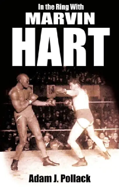 In the Ring with Marvin Hart by Adam J. Pollack