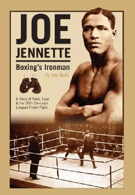 Joe Jennette: Boxing's Ironman by Joe Botti
