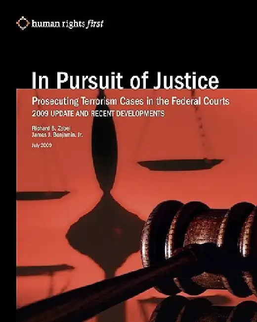 In Pursuit of Justice: Prosecuting Terrorism Cases in the Federal Courts -- 2009 Update and Recent Developments by James J. Benjamin Jr