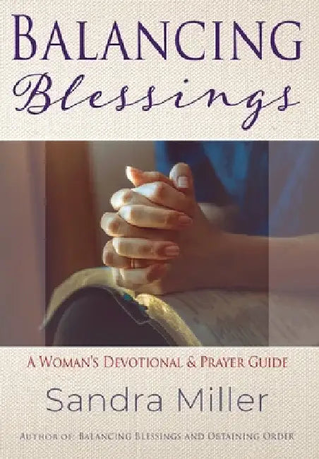 Balancing Blessings: A Woman's Devotional and Prayer Guide by Sandra Miller