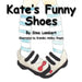 Kate's Funny Shoes by Sims Lambert, Branden Ashley Chapin