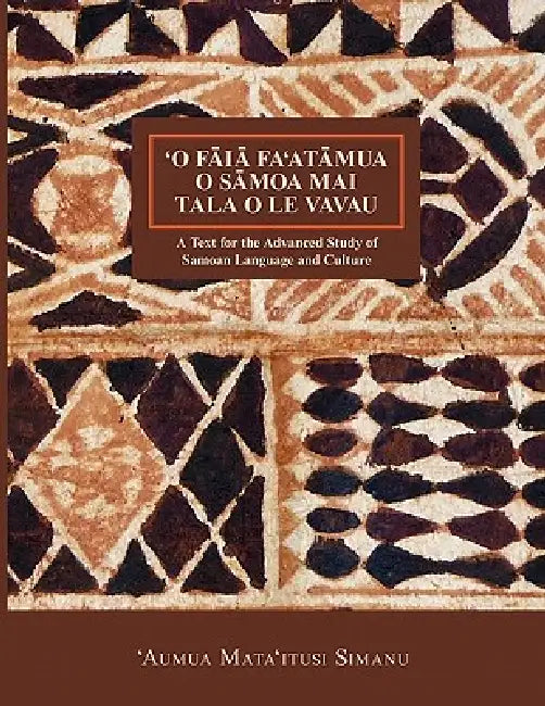 'O Faia Fa'atumua O Samoa Mai Tala O Le Vavau by 'Aumua Mata'itusi Simanu, Aumua Mataitusi Sima Papalii