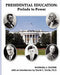 Presidential Education: Prelude To Power by Barbara J. Olexer
