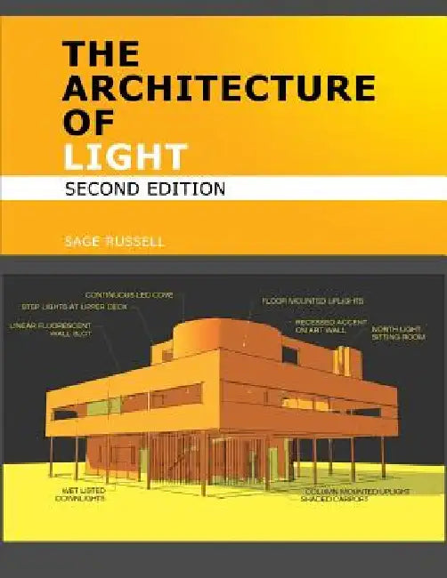 The Architecture of Light (2nd Edition): Architectural Lighting Design Concepts and Techniques by Sage Russell