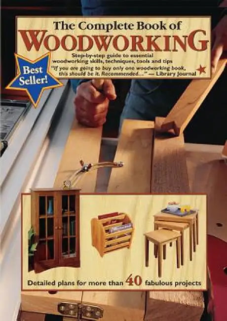 The Complete Book of Woodworking: Step-By-Step Guide to Essential Woodworking Skills, Techniques, Tools and Tips by Tom Carpenter
