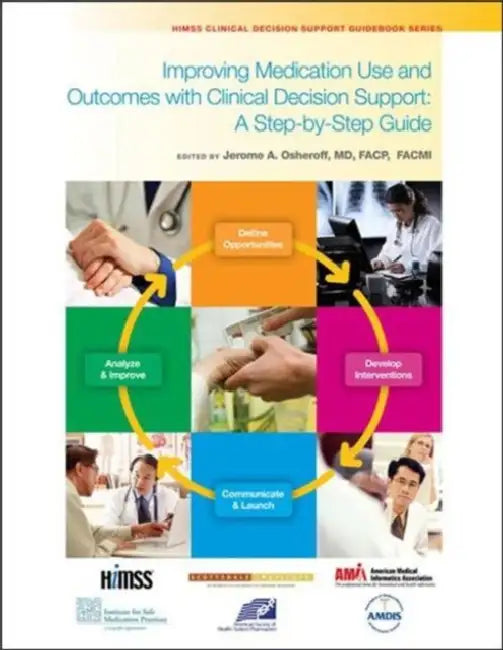 Improving Medication Use and Outcomes with Clinical Decision Support by Jerome A. Osheroff