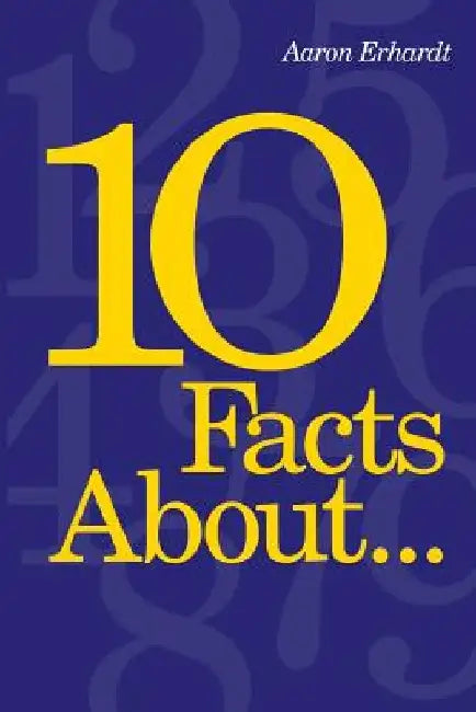 10 Facts About... by Aaron Erhardt