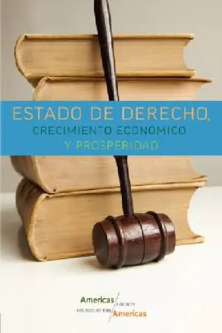 Estado de Derecho, Crecimiento Económico y Prosperidad by Council of the Americas