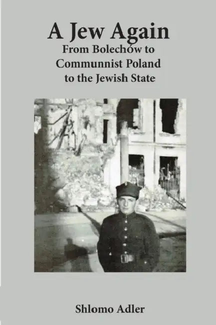 A Jew Again: From Bolechow to Communist Poland to the Jewish State by Joan Adler, Shlomo Adler