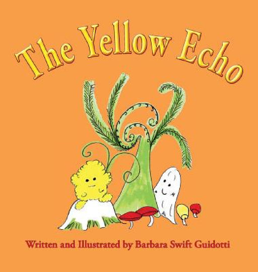 The Yellow Echo by Barbara Swift Guidotti, Barbara Swift Guidotti
